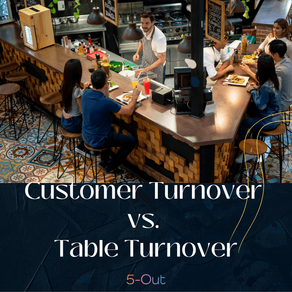 Customer Turnover vs. Table Turnover in Restaurants