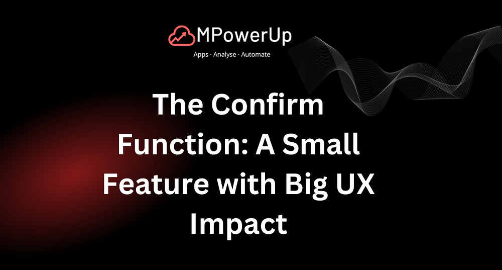 The Confirm Function: A Small Feature with Big UX Impact