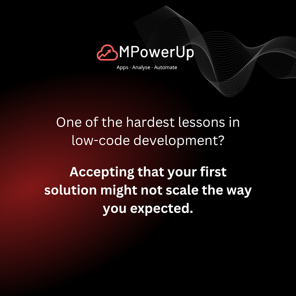Black background with "MPowerUp" logo. Text reads: "One of the hardest lessons in low-code development? Accepting that your first solution might not scale the way you expected."
