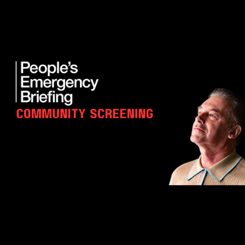 People's Emergency Briefing – Community Screening