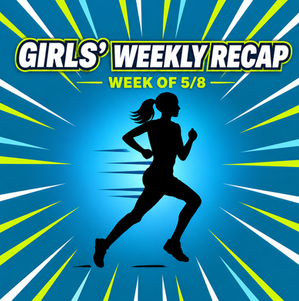 Girls' Week of 5/8 Recap