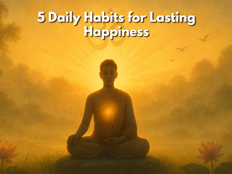 5 Daily Habits for Lasting Happiness
