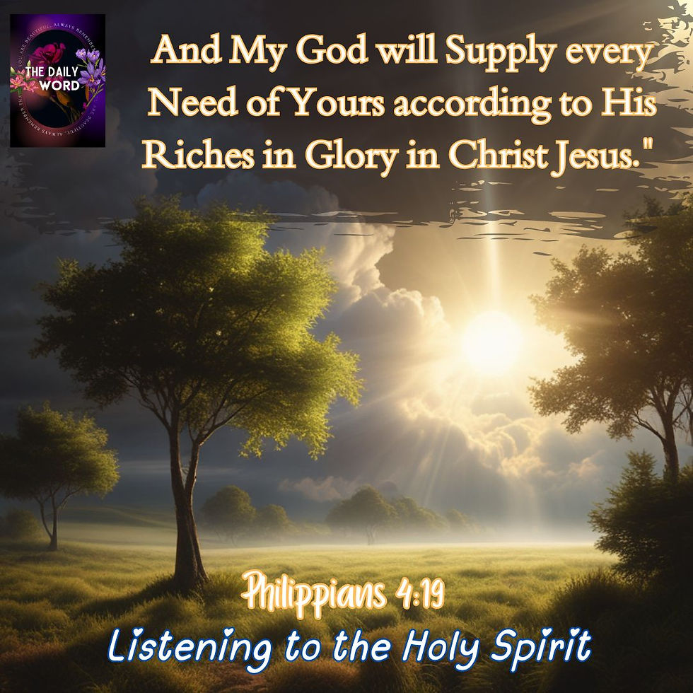 And my God will supply every need of yours according to His riches in glory in Christ Jesus.