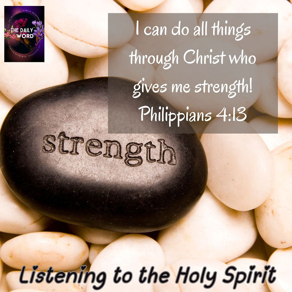 I can do all things through Christ which strengths me. Philippians 4:13