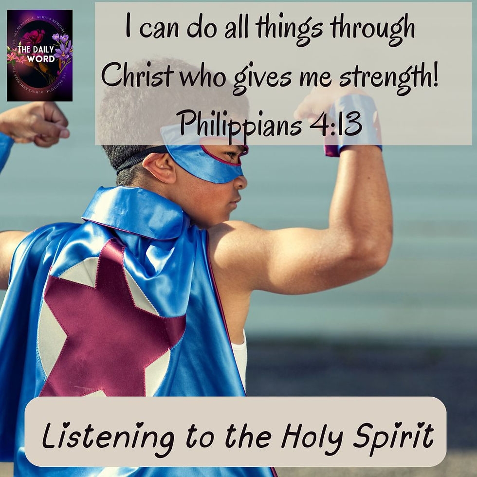 I can do all things through Christ which strengths me. Philippians 4:13