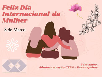 Feliz Dia Internacional da Mulher