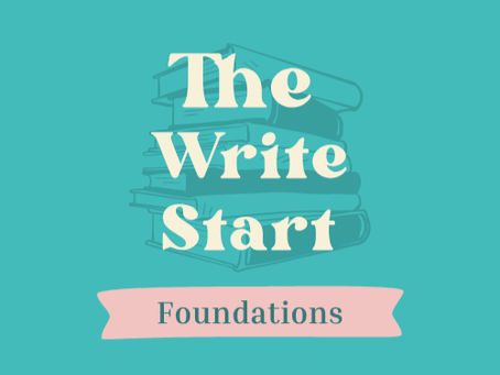 Why I created THE WRITE START: FOUNDATIONS?