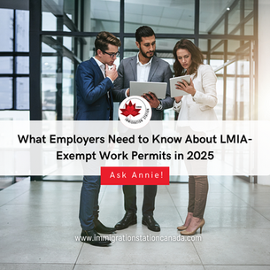 What Employers Need to Know About LMIA-Exempt Work Permits in 2025