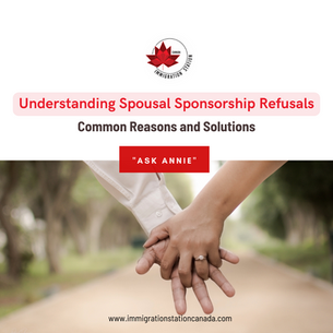 Understanding Spousal Sponsorship Refusals: Common Reasons and Solutions