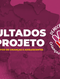 RESULTADOS DO PROJETO “DEMOCRACIA E DIREITOS: CRIANÇAS E ADOLESCENTES”