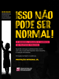 23 DE JULHO | DIA NACIONAL DE ENFRENTAMENTO À SITUAÇÃO DE RUA DE CRIANÇAS E ADOLESCENTES