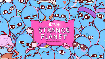 Apple TV+’s Adult Animated Series “Strange Planet,” Based on Graphic Novel, Gets Release Date.