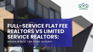 Full-Service Flat Fee Realtors vs Limited Service Realtors