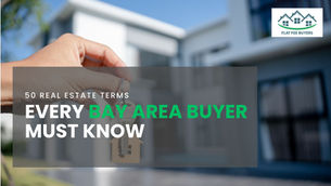 50 Real Estate Terms Every Bay Area Buyer Must Know