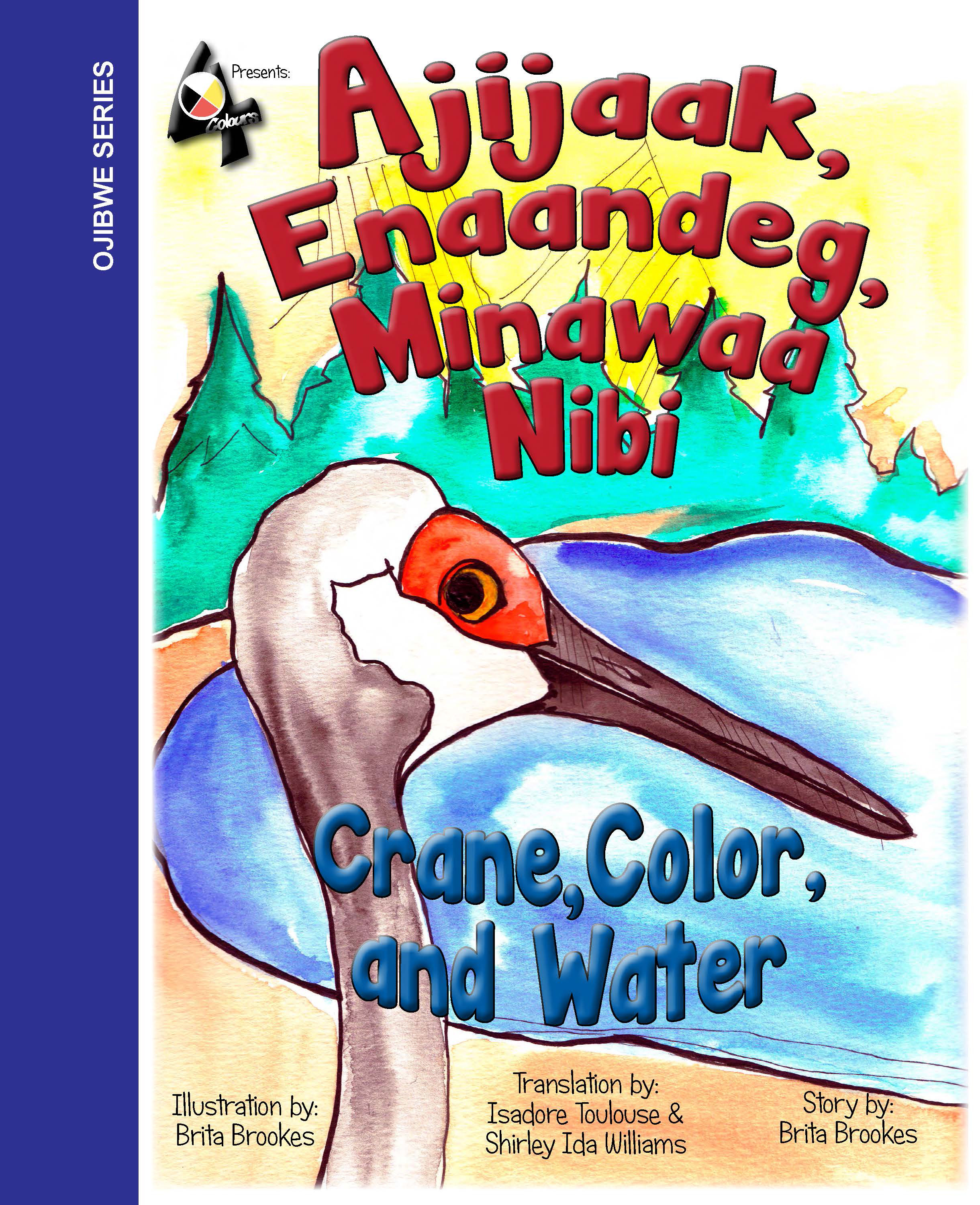 Ajijaak, Enaandeg, minawaa Nibi / Crane, Color and Water