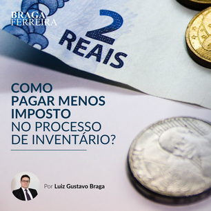 COMO PAGAR MENOS IMPOSTO NO PROCESSO DE INVENTÁRIO?