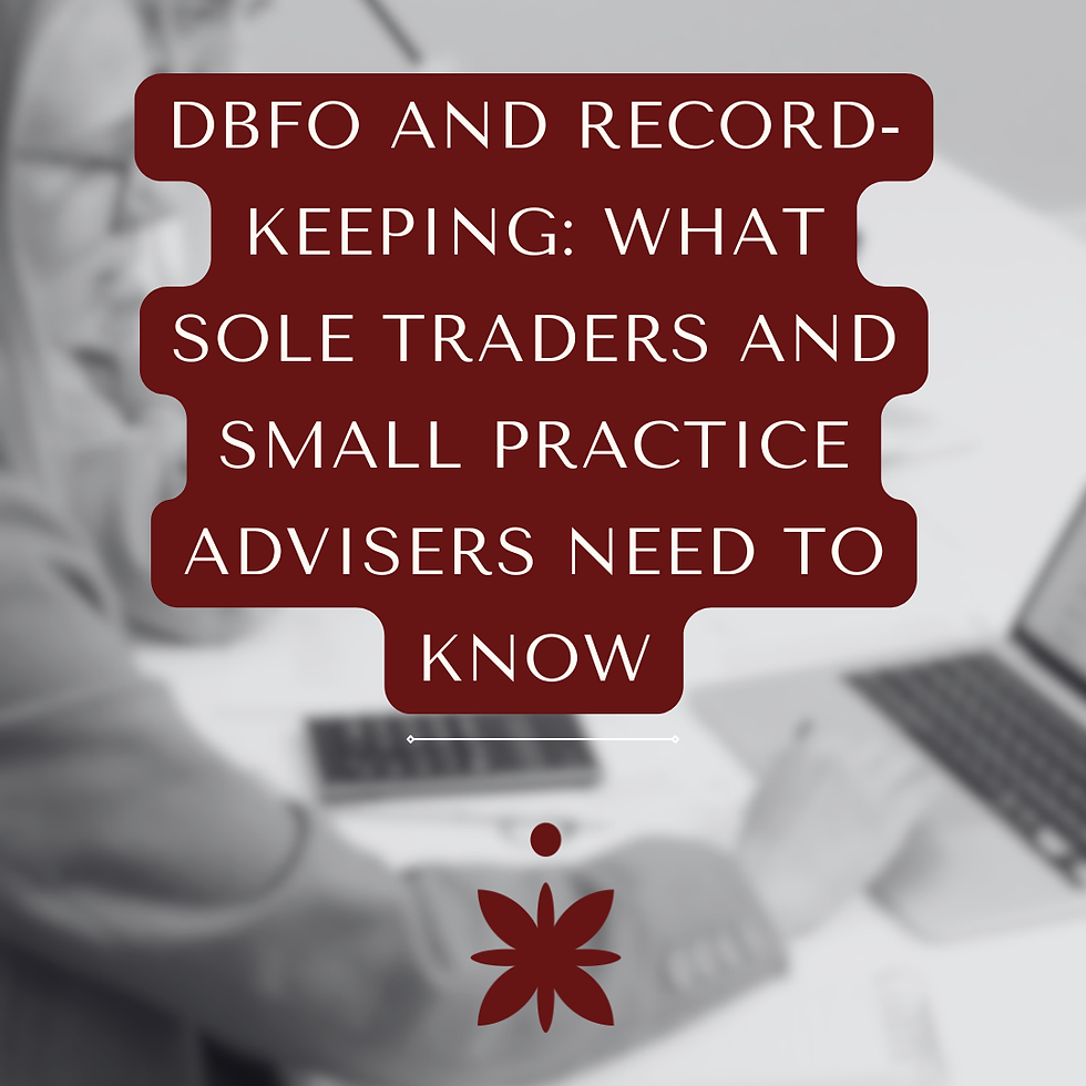 DBFO and Record-Keeping: What Sole Trader and Small Practice Advisers Need to Know