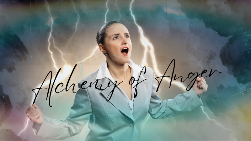 Alchemy of Anger