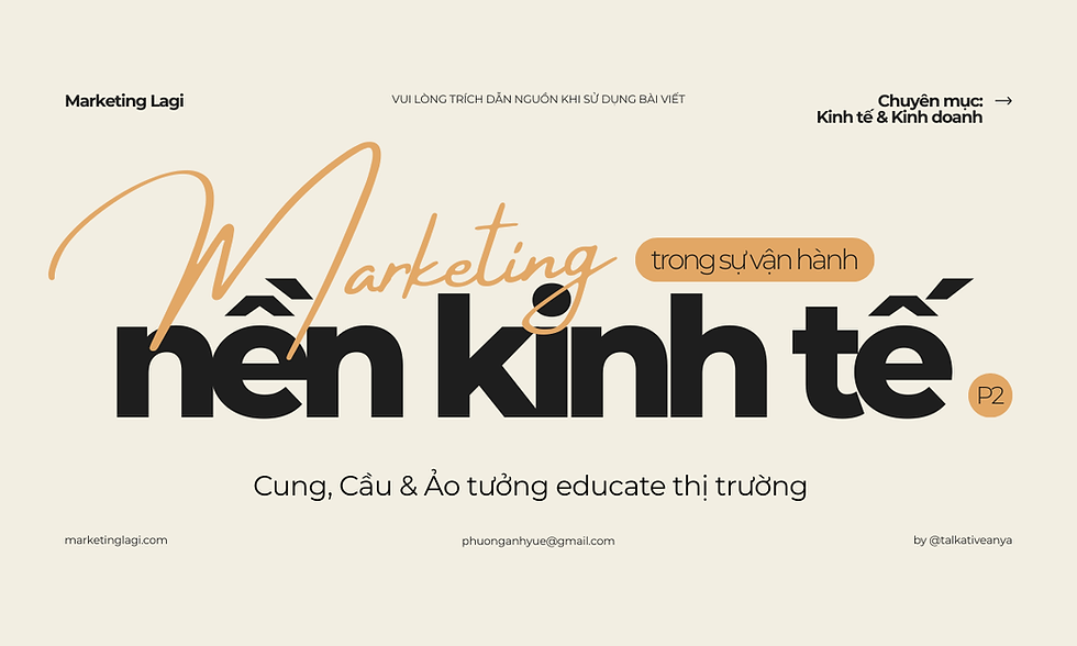MARKETING TRONG SỰ VẬN HÀNH CỦA NỀN KINH TẾ – Vì sao người làm Marketing cần hiểu Kinh tế học? (P2)