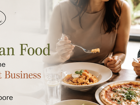 Why Italian Food Makes the Perfect Business Lunch in Singapore