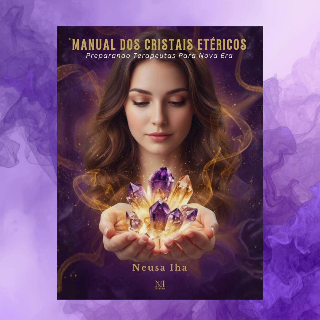 E-book Manual dos Cristais Etéricos - Neusa Iha