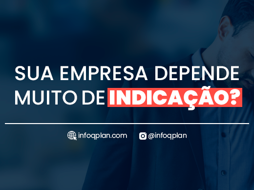 Sua empresa depende muito de indicação?