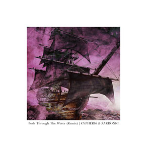 Cypher16 and Zardonic Join Forces on Explosive New Remix of “Push Through The Water”, Out 31 July!