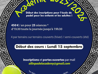 Les inscriptions pour l'Académie de Padel Saison 2025-2026 à All in Padel Sports sont ouvertes ! Cours enfants et adultes, 25 séances d'1h30 pour 450 €/an. Début des cours le lundi 15 septembre. Inscrivez-vous par mail : allinpadelacademy@gmail.com !