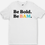 Thumbnail: Be Bold : Be BAM Tee