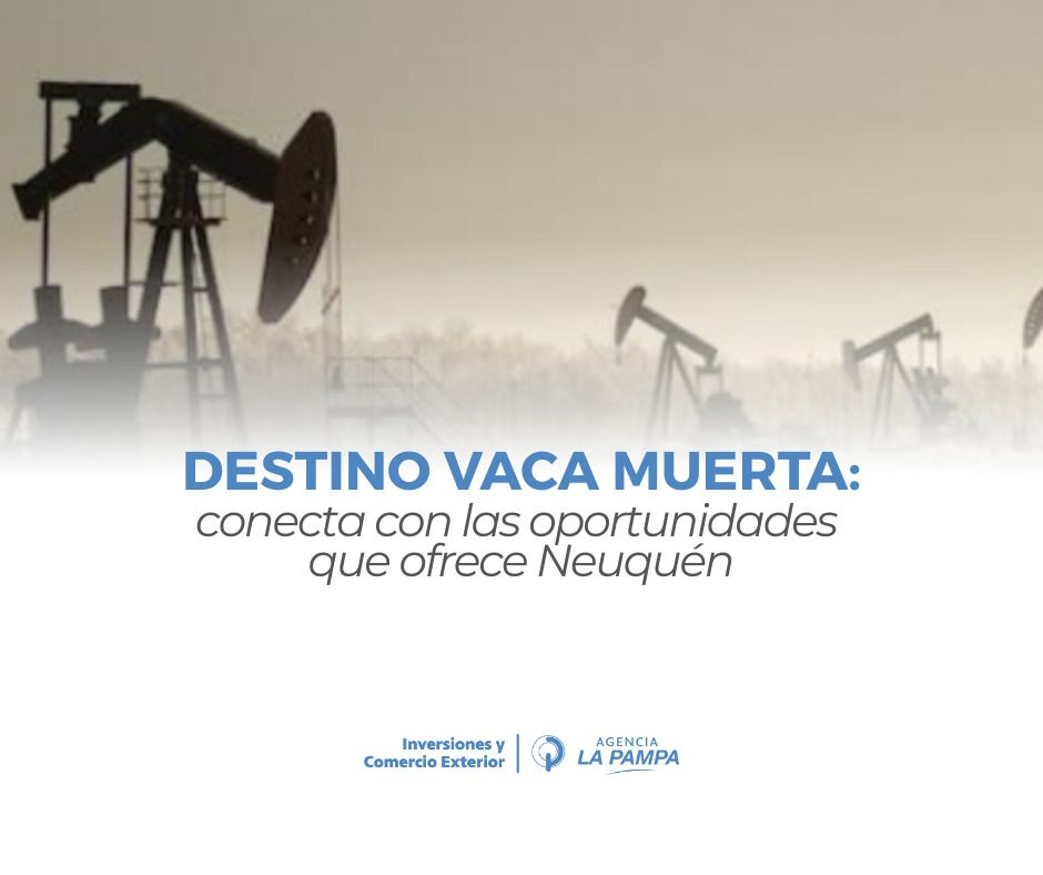 Convocatoria para empresas pampeanas: Inserción comercial en Vaca Muerta