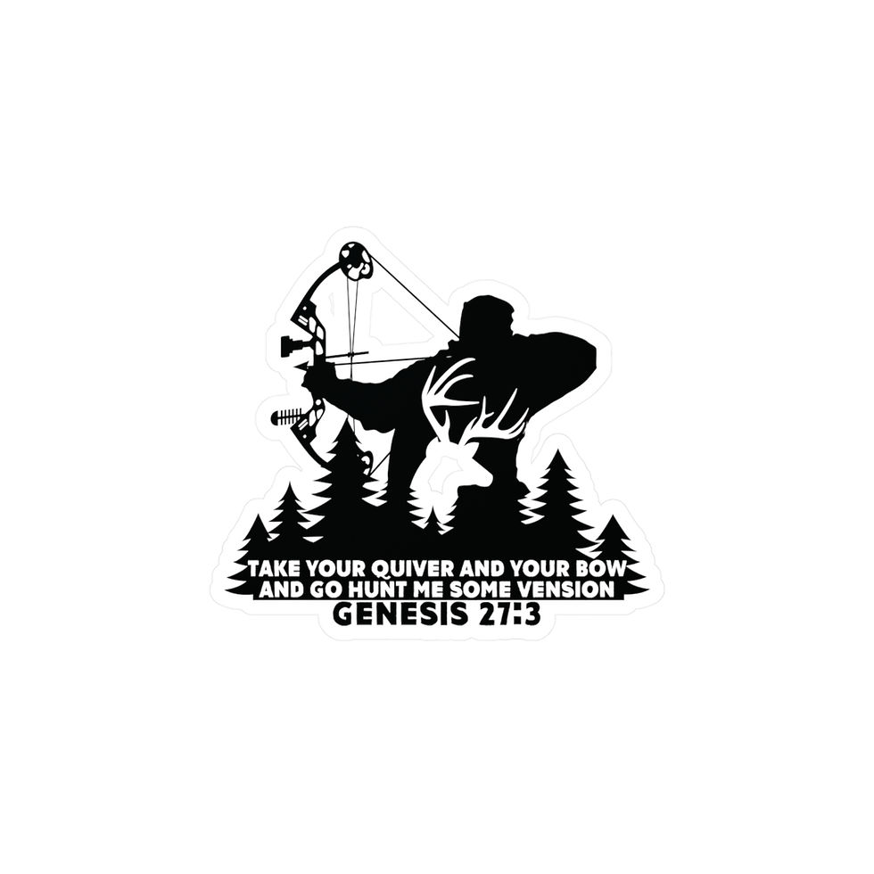 Thumbnail: "Take your quiver and bow, and go hunt me some venison." Kiss-Cut Vinyl Decals