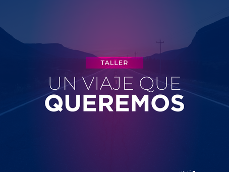 UN VIAJE QUE QUEREMOS