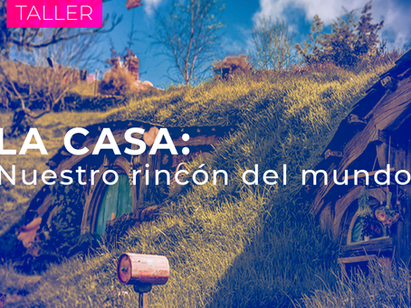 Taller - La casa: Nuestro rincón del mundo