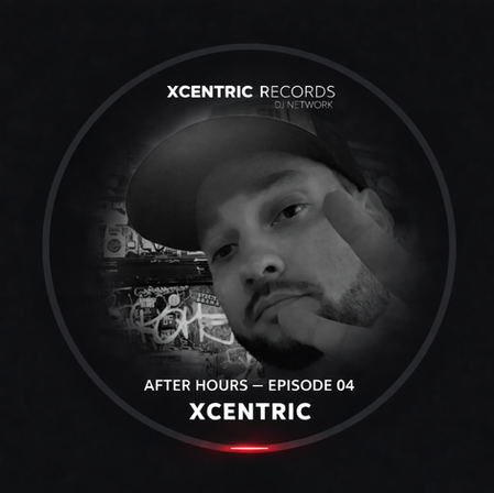 AFTER HOURS ā Episode 04: XCENTRiC Returns to the Decks for the XCENTRiC RECORDSĀ® DJ Network