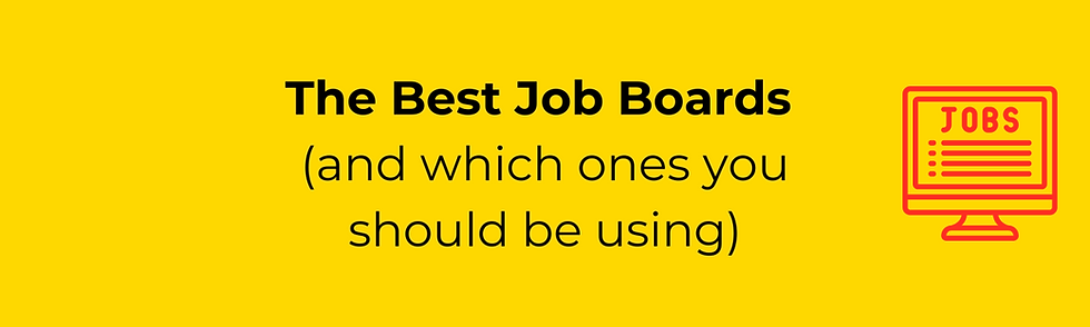 Yellow background with the words "The Best Job Boards (and which ones you should be using)