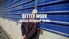 "Better Work" by Joshua Habgood-Coote (Keywords: Reality TV; Gig Economy; Manual Labour; Anti-Work)