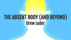 "The Absent Body (and Beyond)" by Drew Leder (Keywords: Dualism; Mind-Body; Self; Illness; Healing)