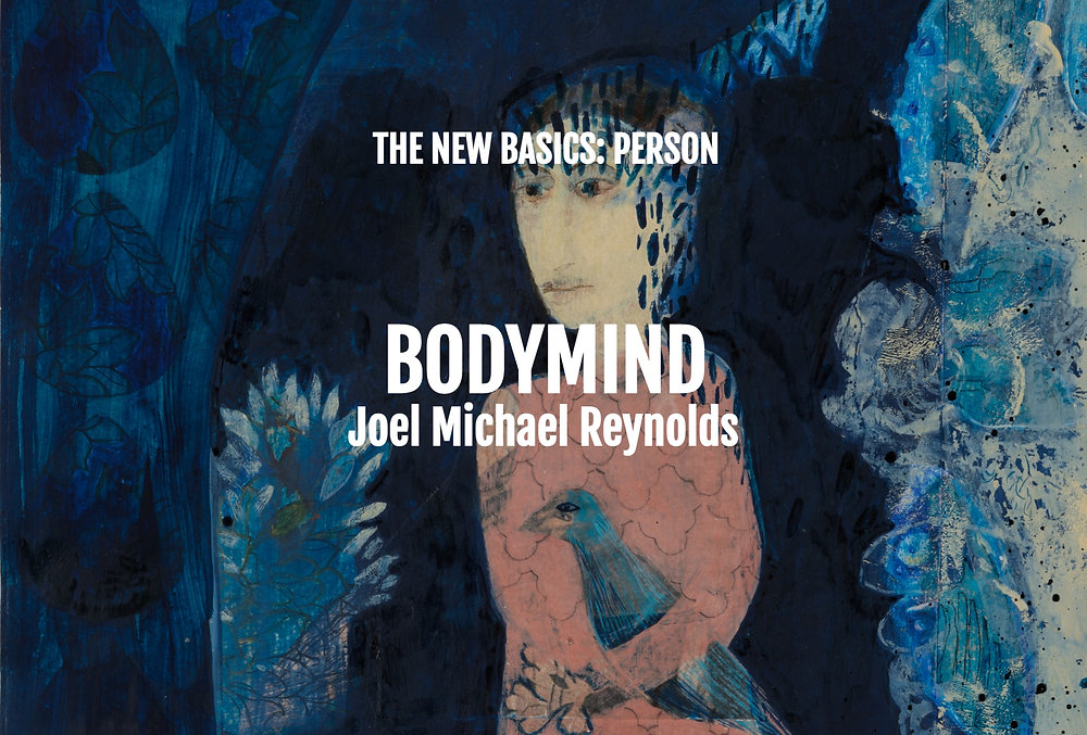 "Bodymind" by Joel Michael Reynolds (Keywords Phenomenology