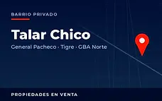 Propiedades en venta en el barrio privado Talar Chico, General Pacheco, partido de Tigre, Zona Norte del Gran Buenos Aires
