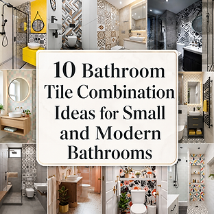 10 Bathroom Tile Combination Ideas for Small and Modern Bathrooms