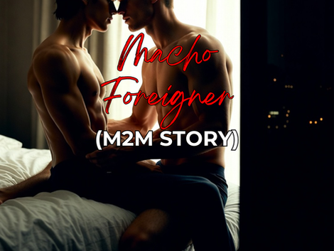 Macho Foreigner (M2M STORY)