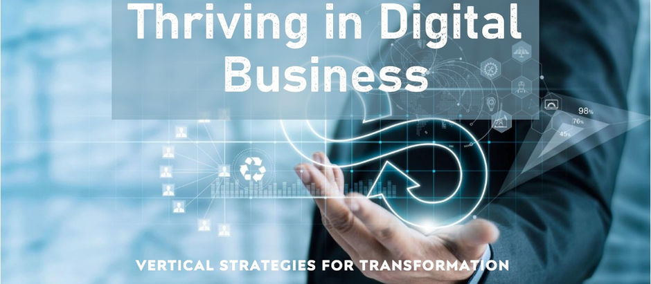 Strategies for Thriving in the Next Era of Digital Business: Vertical Strategies for Transformation