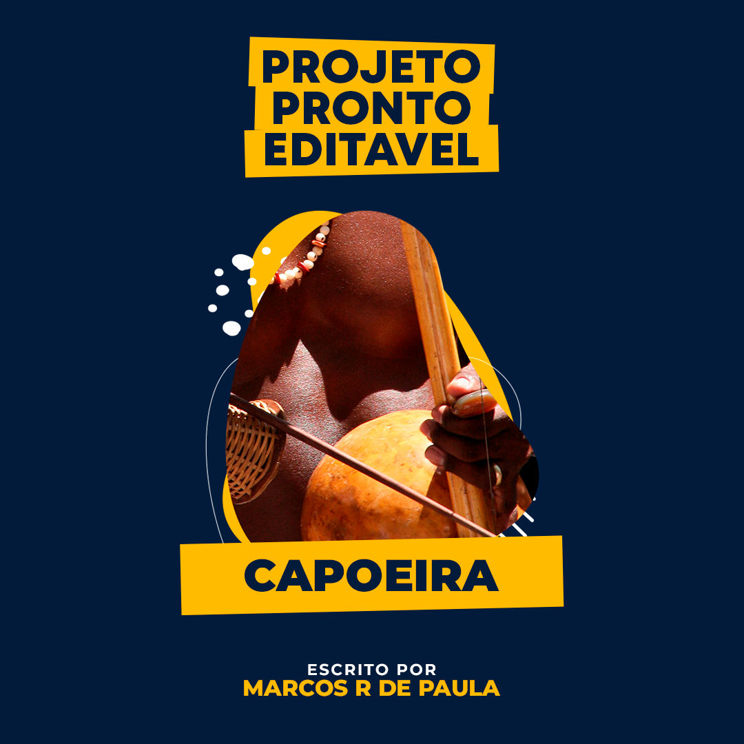 PROJETO PRONTO EDITÁVEL - CAPOEIRA