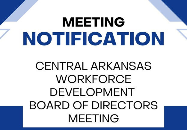Central Arkansas Workforce Development Board of Directors Meeting