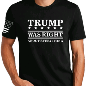 "Trump was Right" T-Shirts, Long Sleeve, Tanks & Sweatshirts