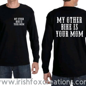 "My Other Bike is Your Mom" T-Shirts, Long Sleeve & Sweatshirts