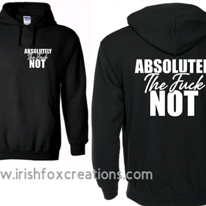 "Absolutely The Fuck Not" T-Shirts, Long Sleeve &Sweatshirts