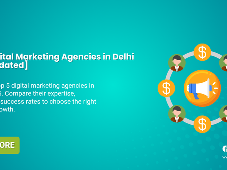 Top 5 Digital Marketing Agencies in Delhi [2025 Updated]