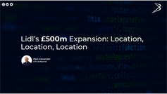 Lidl’s £500m Expansion: Location, Location, Location 