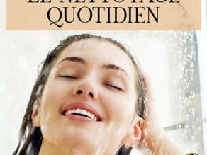 LE NETTOYAGE QUOTIDIEN DU CORPS (enfants et adultes) 